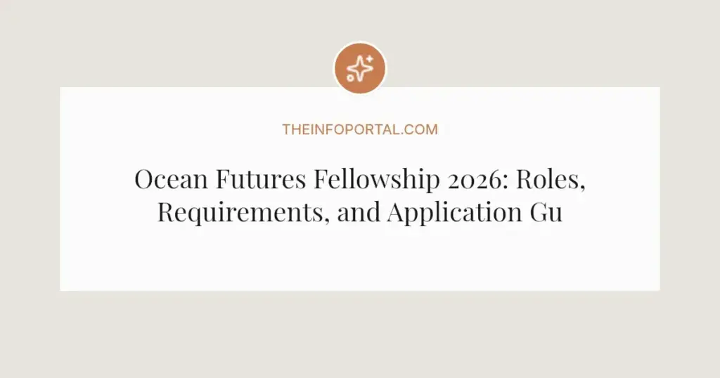 Ocean Futures Fellowship 2026: Roles, Requirements, and Application Guide