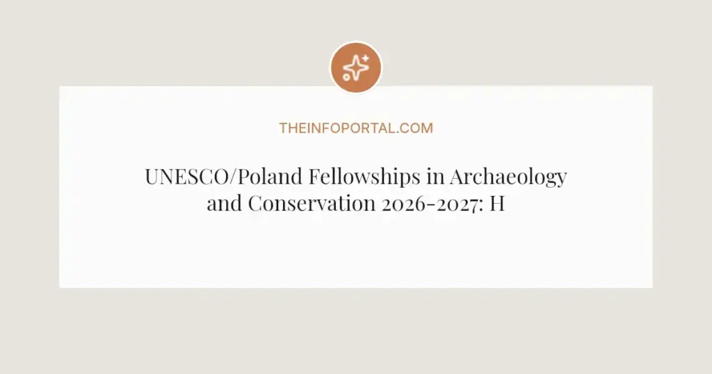 UNESCO/Poland Fellowships in Archaeology and Conservation 2026-2027: How to Apply