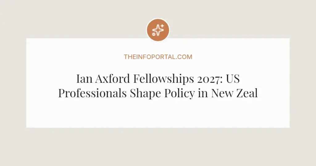 Ian Axford Fellowships 2027: US Professionals Shape Policy in New Zealand