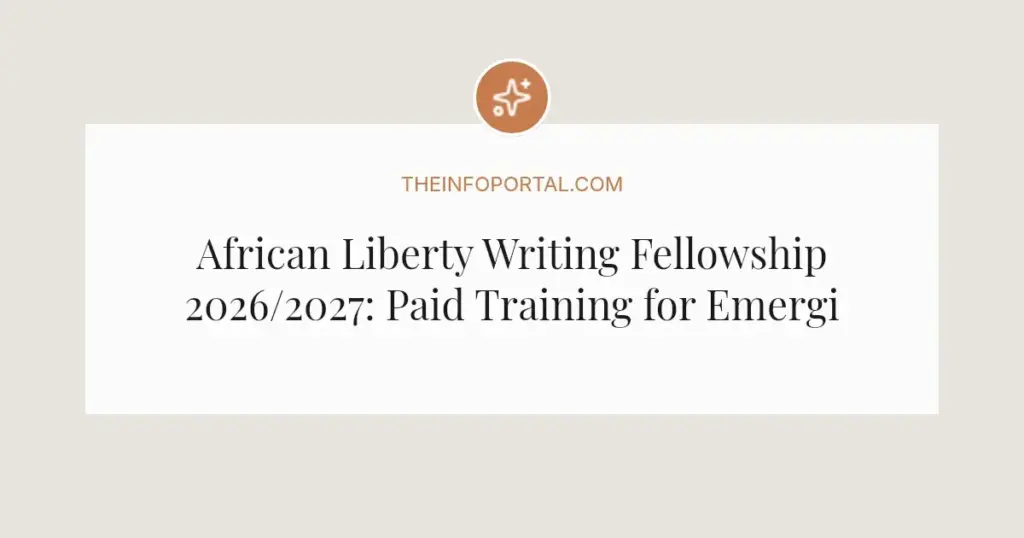 African Liberty Writing Fellowship 2026/2027: Paid Training for Emerging Policy Writers
