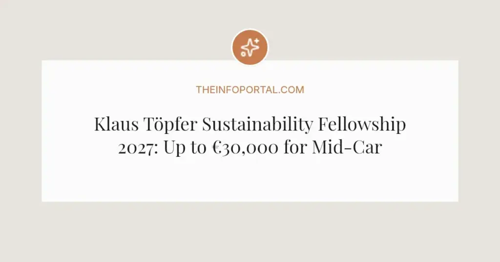 Klaus Töpfer Sustainability Fellowship 2027: Up to €30,000 for Mid-Career Leaders