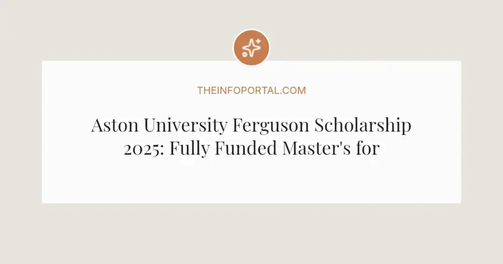 Aston University Ferguson Scholarship 2025: Fully Funded Master's for Africa and India Students