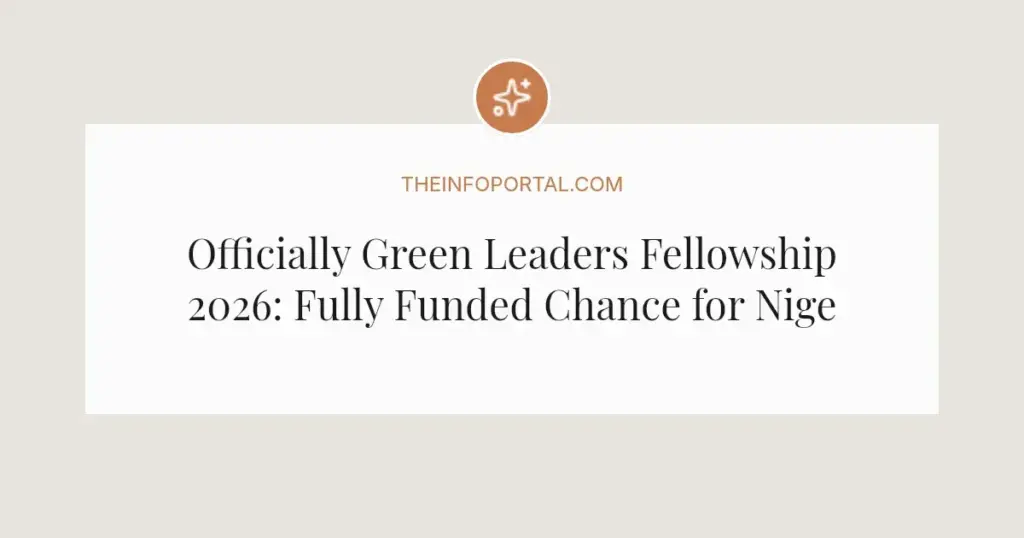 Officially Green Leaders Fellowship 2026: Fully Funded Chance for Nigerian Sustainability Leaders