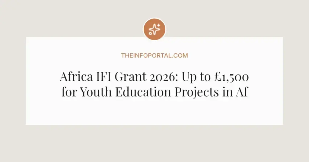 Africa IFI Grant 2026: Up to £1,500 for Youth Education Projects in Africa