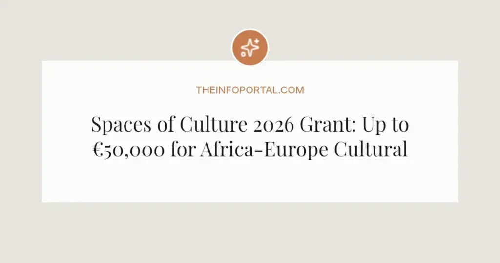 Spaces of Culture 2026 Grant: Up to €50,000 for Africa-Europe Cultural Projects