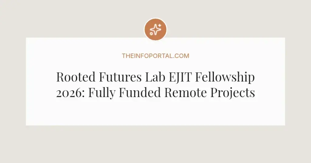 Rooted Futures Lab EJIT Fellowship 2026: Fully Funded Remote Projects for Environmental Justice