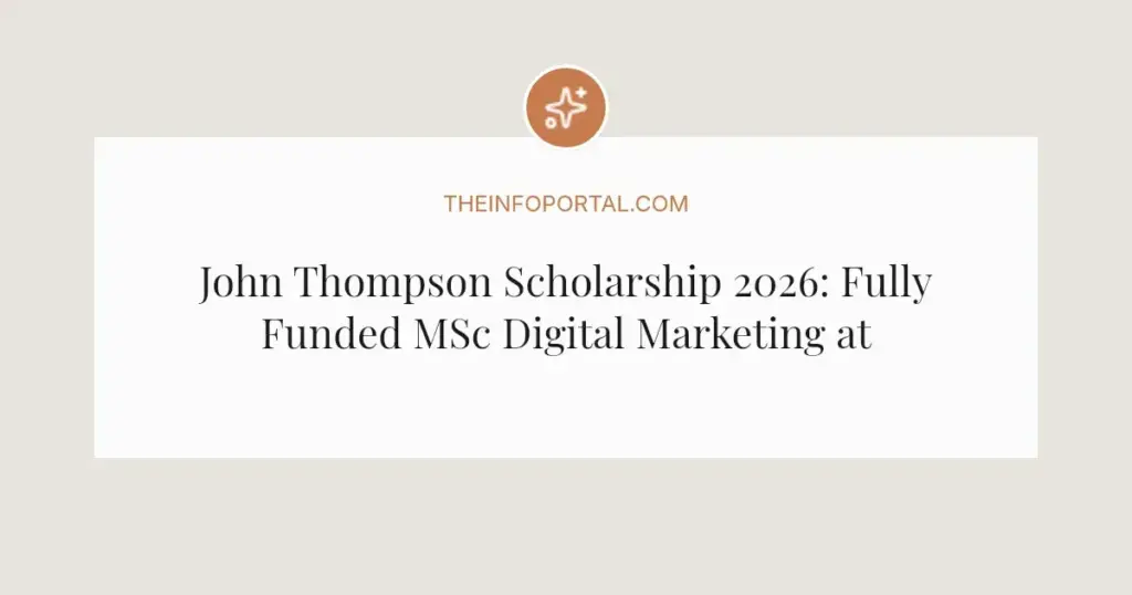 John Thompson Scholarship 2026: Fully Funded MSc Digital Marketing at DCU
