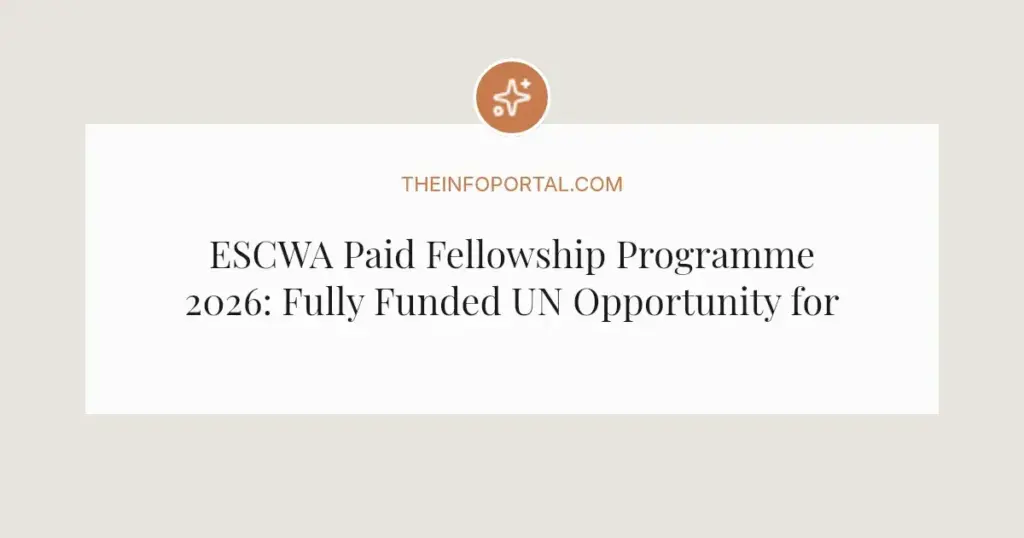 ESCWA Paid Fellowship Programme 2026: Fully Funded UN Opportunity for Arab Professionals