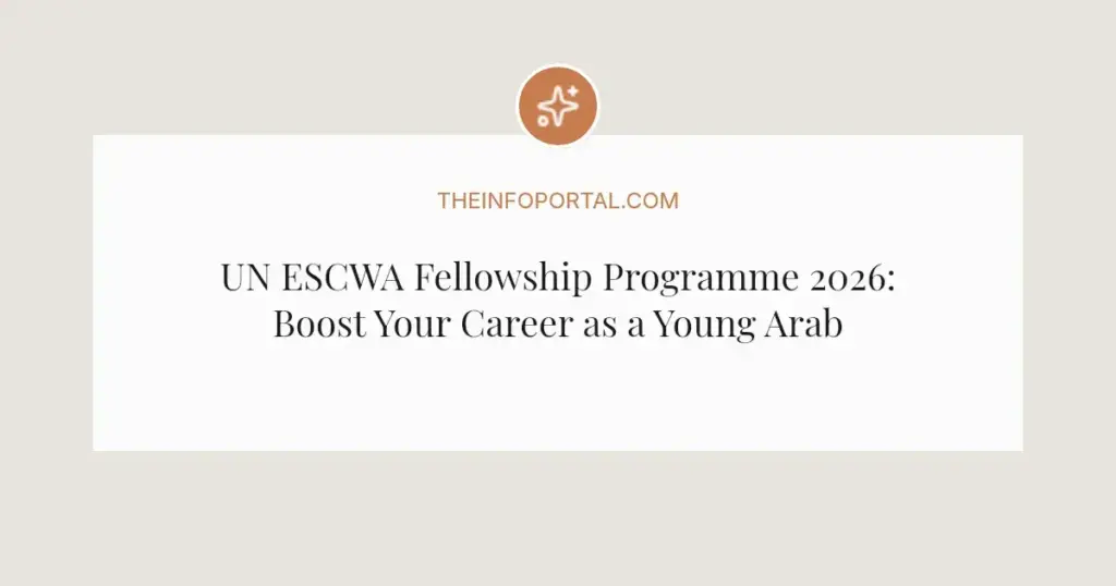 UN ESCWA Fellowship Programme 2026: Boost Your Career as a Young Arab Professional
