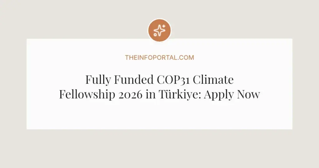 Fully Funded COP31 Climate Fellowship 2026 in Türkiye: Apply Now