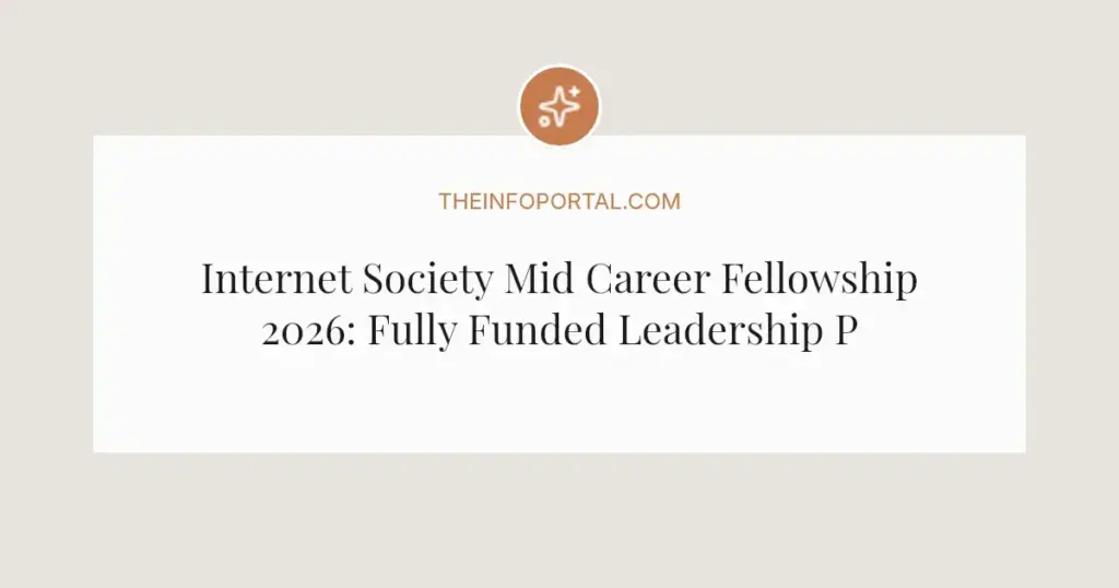 Internet Society Mid Career Fellowship 2026: Fully Funded Leadership Program