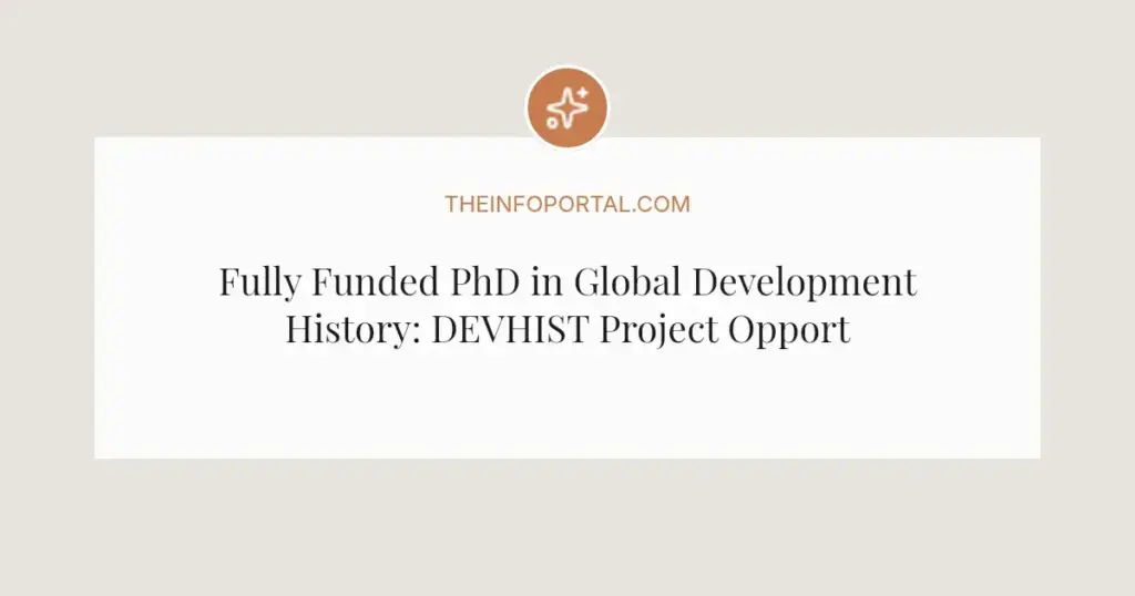 Fully Funded PhD in Global Development History: DEVHIST Project Opportunities