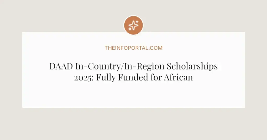 DAAD In-Country/In-Region Scholarships 2025: Fully Funded for African Students