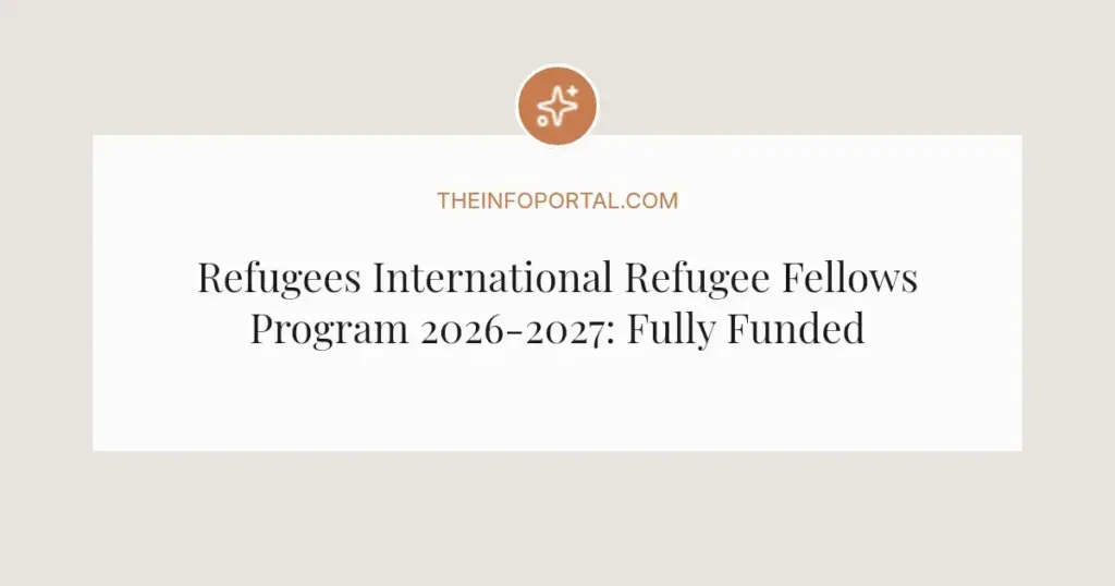 Refugees International Refugee Fellows Program 2026-2027: Fully Funded Opportunity