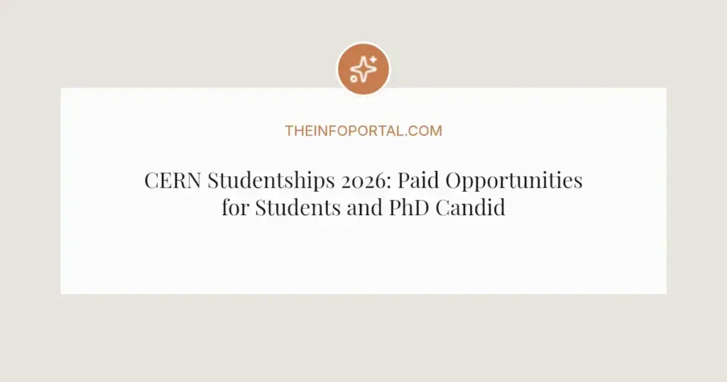 CERN Studentships 2026: Paid Opportunities for Students and PhD Candidates
