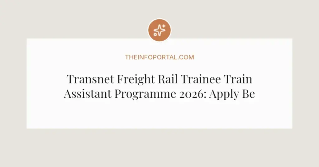 Transnet Freight Rail Trainee Train Assistant Programme 2026: Apply Before April 3