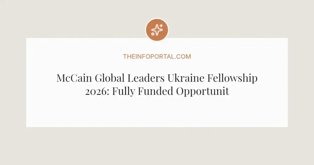 McCain Global Leaders Ukraine Fellowship 2026: Fully Funded Opportunity for Ukrainian Professionals