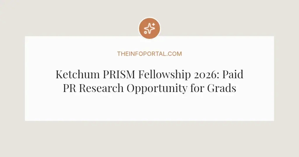 Ketchum PRISM Fellowship 2026: Paid PR Research Opportunity for Grads