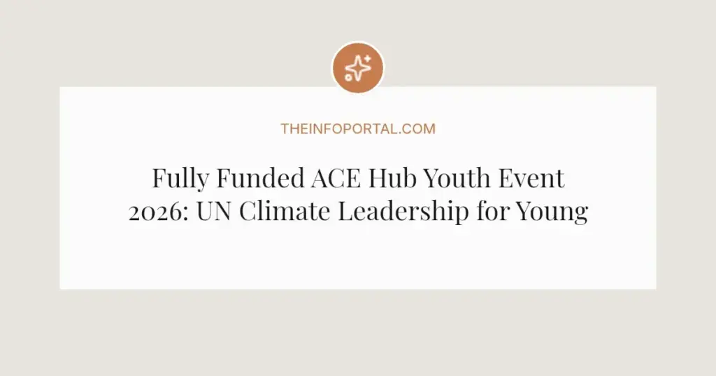 Fully Funded ACE Hub Youth Event 2026: UN Climate Leadership for Young Leaders