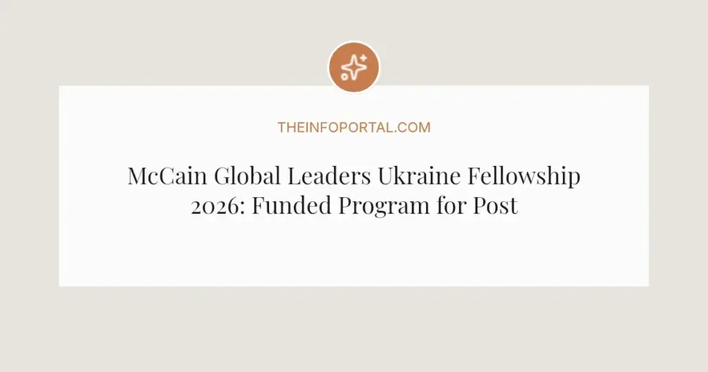 McCain Global Leaders Ukraine Fellowship 2026: Funded Program for Post-War Leaders