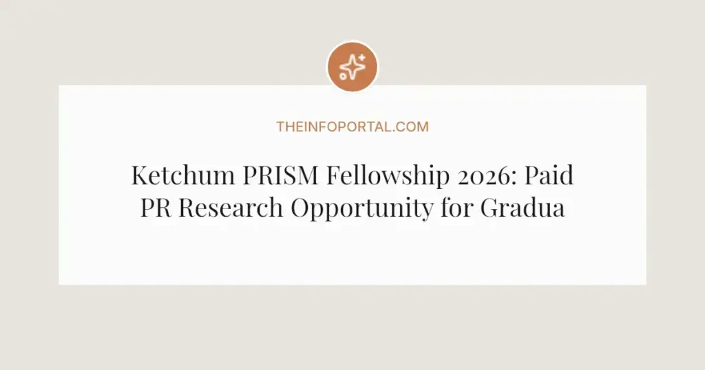 Ketchum PRISM Fellowship 2026: Paid PR Research Opportunity for Graduate Students
