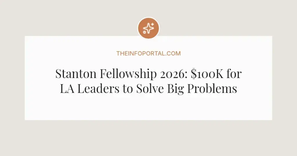 Stanton Fellowship 2026: $100K for LA Leaders to Solve Big Problems