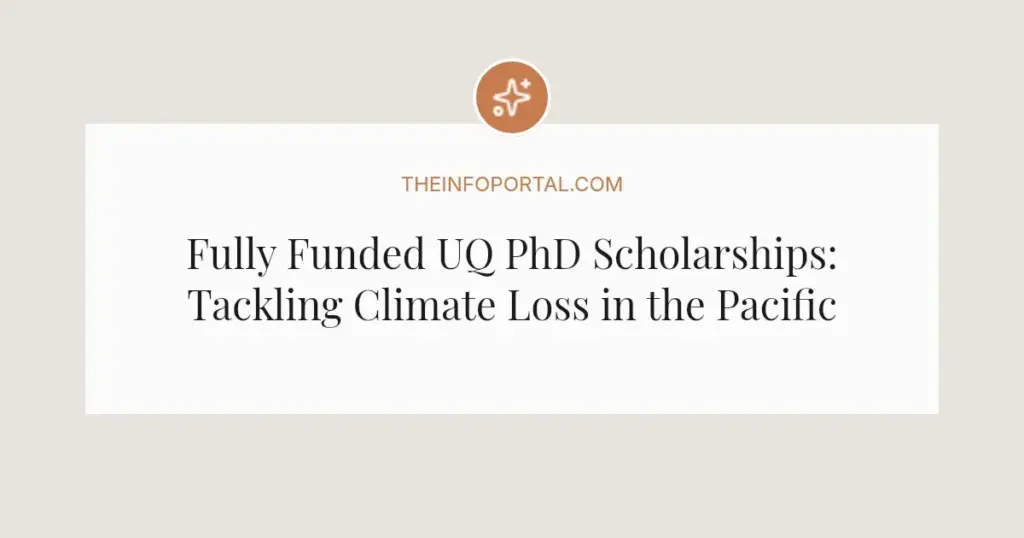Fully Funded UQ PhD Scholarships: Tackling Climate Loss in the Pacific