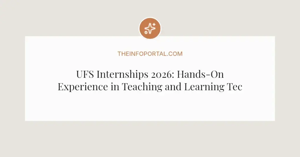 UFS Internships 2026: Hands-On Experience in Teaching and Learning Tech