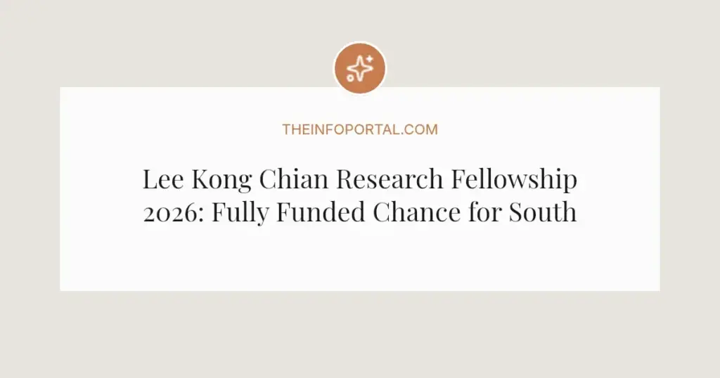 Lee Kong Chian Research Fellowship 2026: Fully Funded Chance for Southeast Asia Scholars