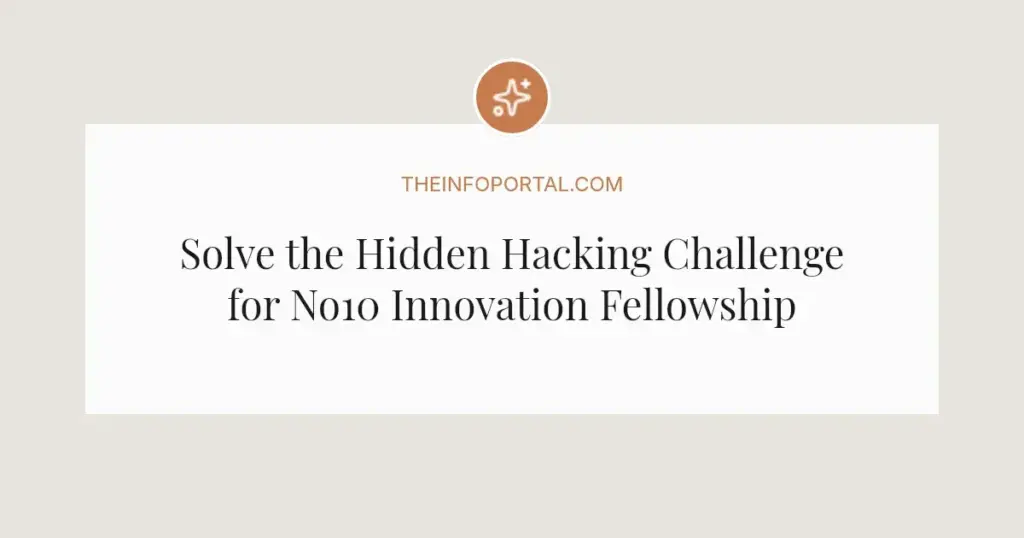 Solve the Hidden Hacking Challenge for No10 Innovation Fellowship