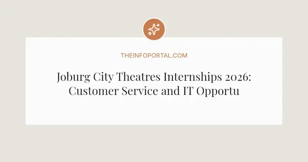 Joburg City Theatres Internships 2026: Customer Service and IT Opportunities