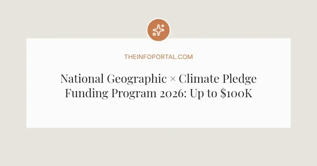 National Geographic × Climate Pledge Funding Program 2026: Up to $100K for Climate Stories