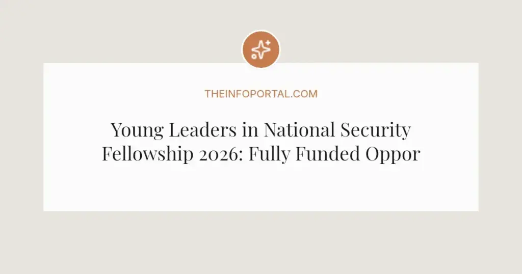 Young Leaders in National Security Fellowship 2026: Fully Funded Opportunity