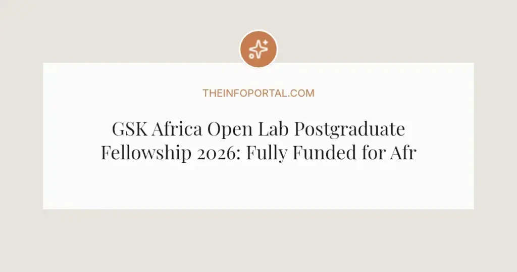 GSK Africa Open Lab Postgraduate Fellowship 2026: Fully Funded for African Scientists