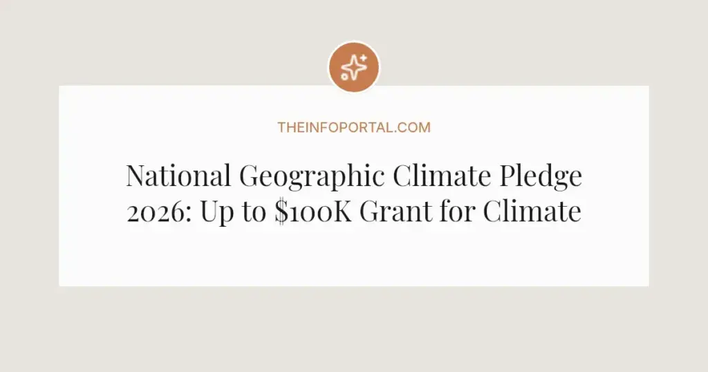 National Geographic Climate Pledge 2026: Up to $100K Grant for Climate Stories