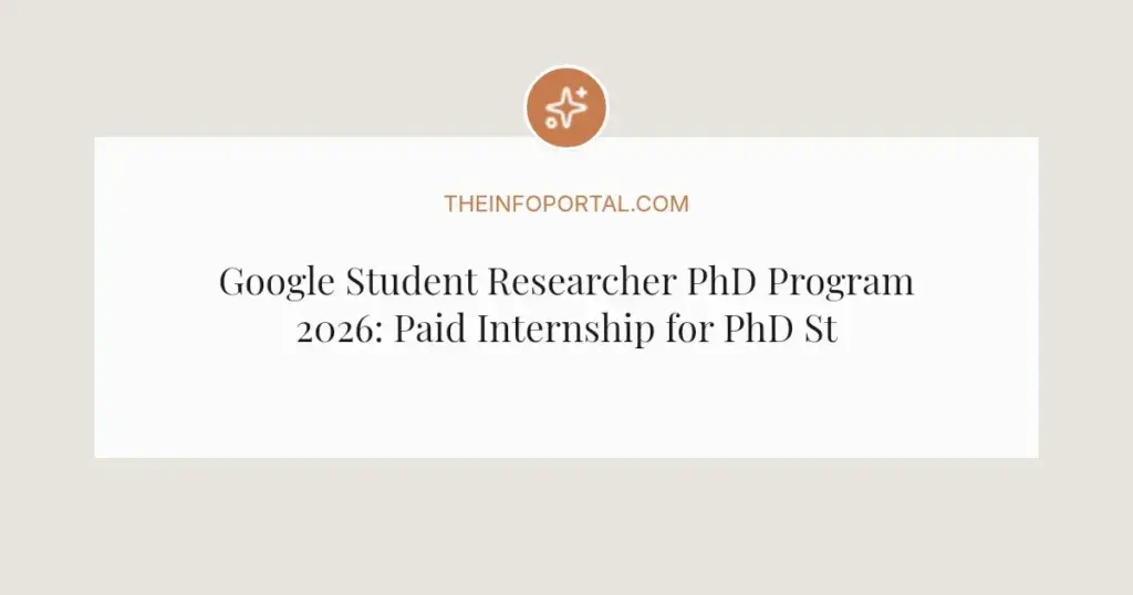 Google Student Researcher PhD Program 2026: Paid Internship for PhD Students