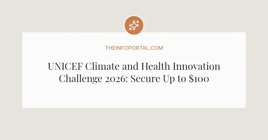 UNICEF Climate and Health Innovation Challenge 2026: Secure Up to $100,000 Equity-Free Funding