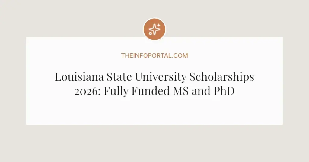Louisiana State University Scholarships 2026: Fully Funded MS and PhD Opportunities