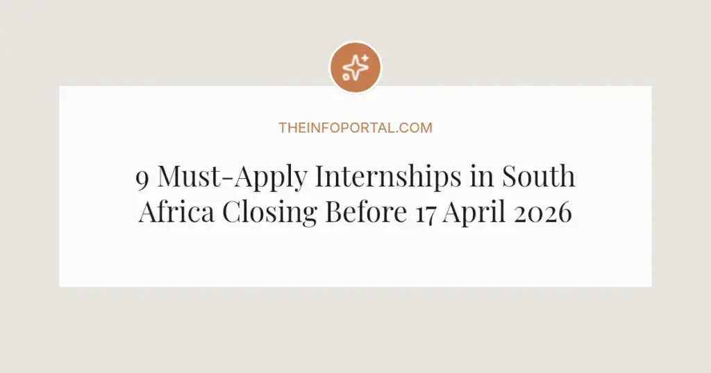9 Must-Apply Internships in South Africa Closing Before 17 April 2026