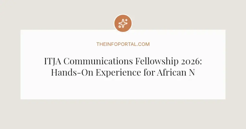 ITJA Communications Fellowship 2026: Hands-On Experience for African Nationals