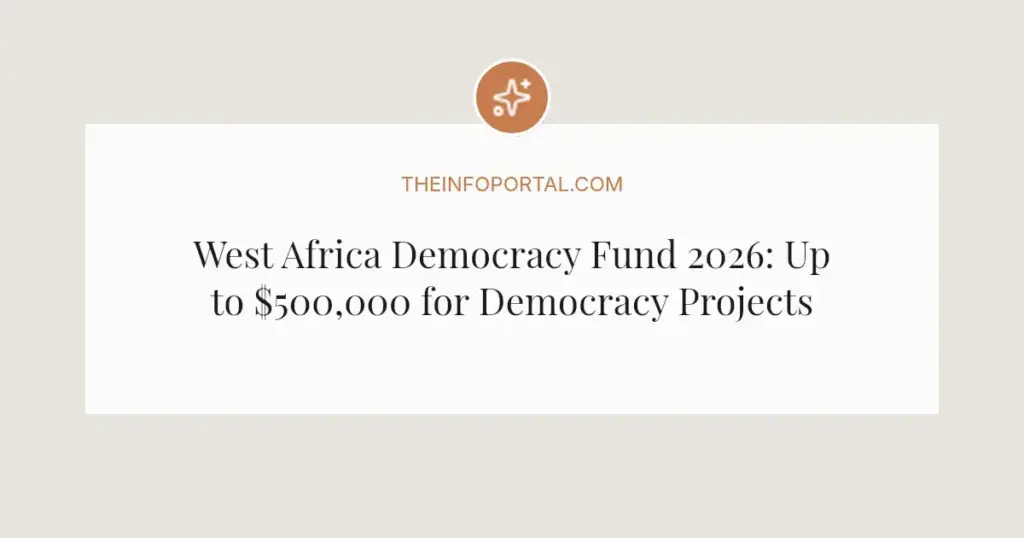 West Africa Democracy Fund 2026: Up to $500,000 for Democracy Projects