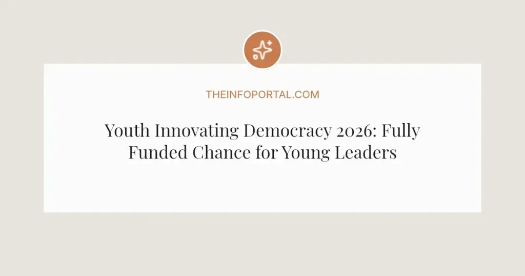 Youth Innovating Democracy 2026: Fully Funded Chance for Young Leaders