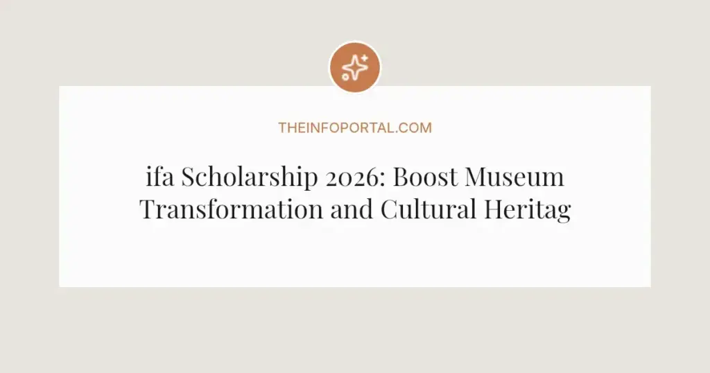 ifa Scholarship 2026: Boost Museum Transformation and Cultural Heritage Skills