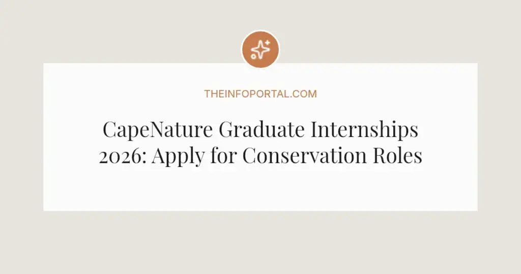 CapeNature Graduate Internships 2026: Apply for Conservation Roles
