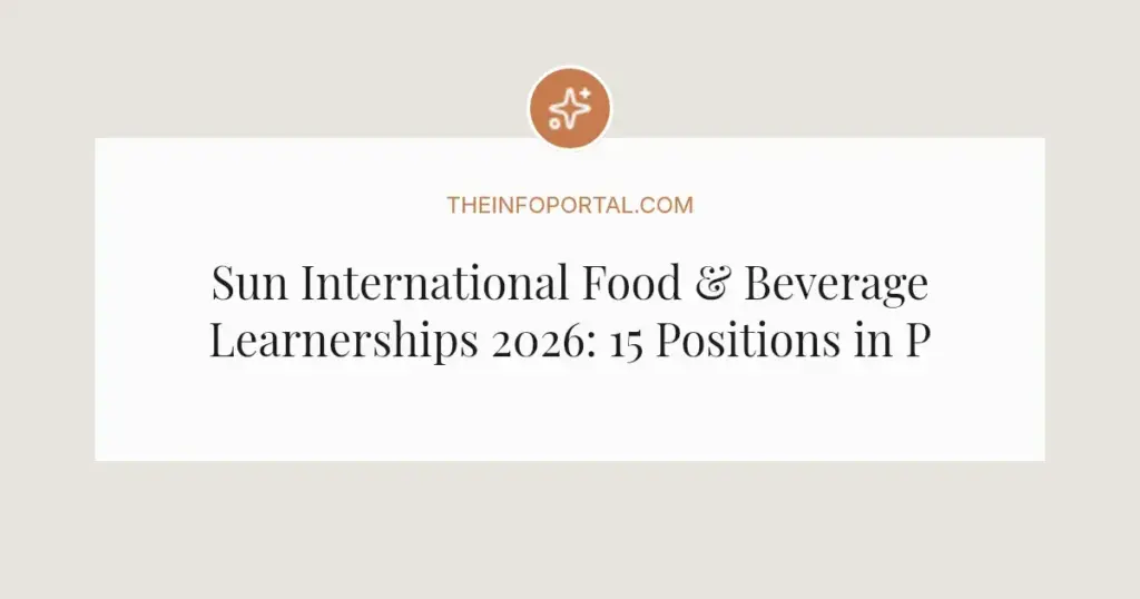 Sun International Food & Beverage Learnerships 2026: 15 Positions in Pretoria