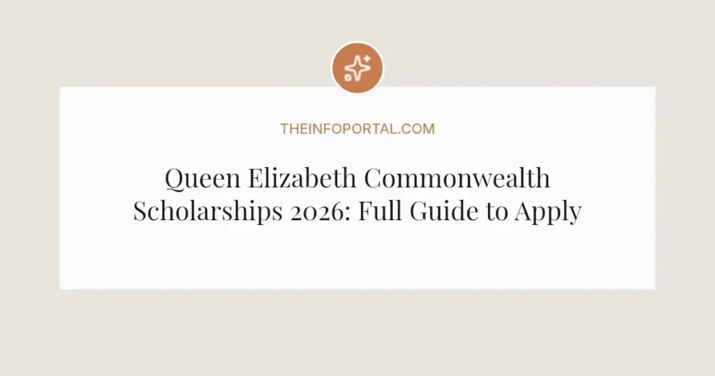 Queen Elizabeth Commonwealth Scholarships 2026: Full Guide to Apply
