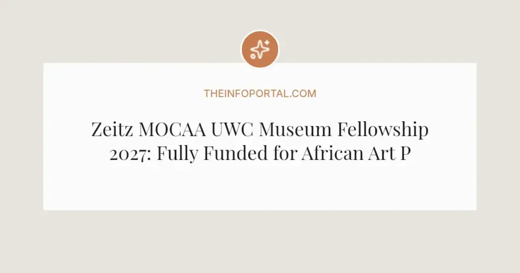 Zeitz MOCAA UWC Museum Fellowship 2027: Fully Funded for African Art Professionals