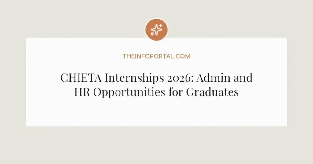 CHIETA Internships 2026: Admin and HR Opportunities for Graduates