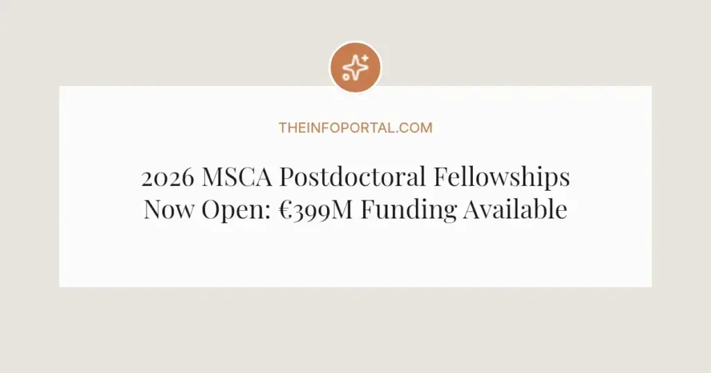 2026 MSCA Postdoctoral Fellowships Now Open: €399M Funding Available