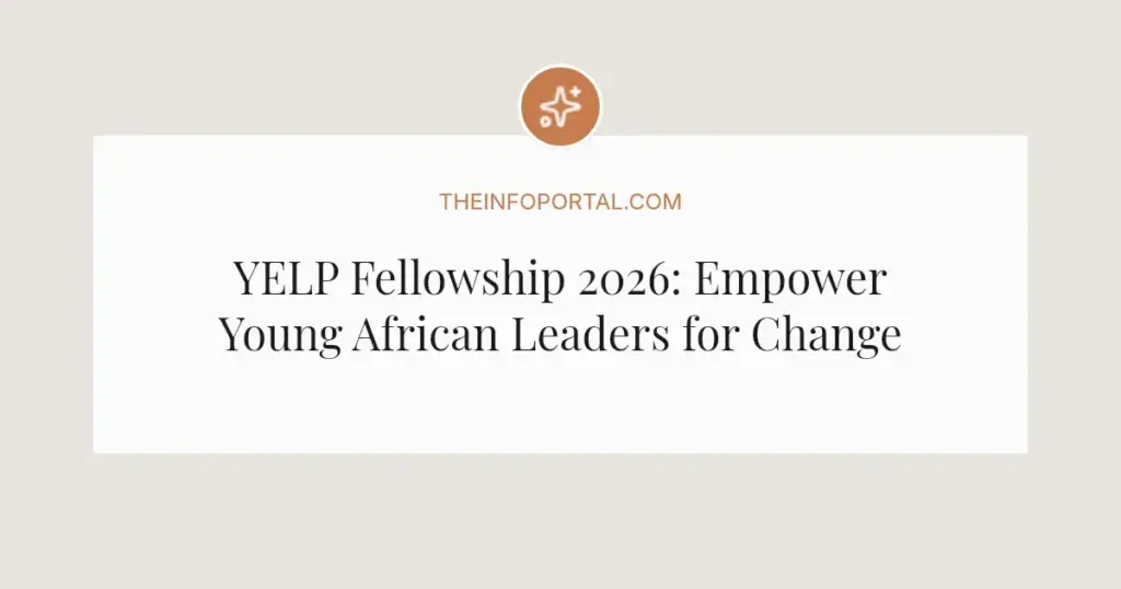 YELP Fellowship 2026: Empower Young African Leaders for Change